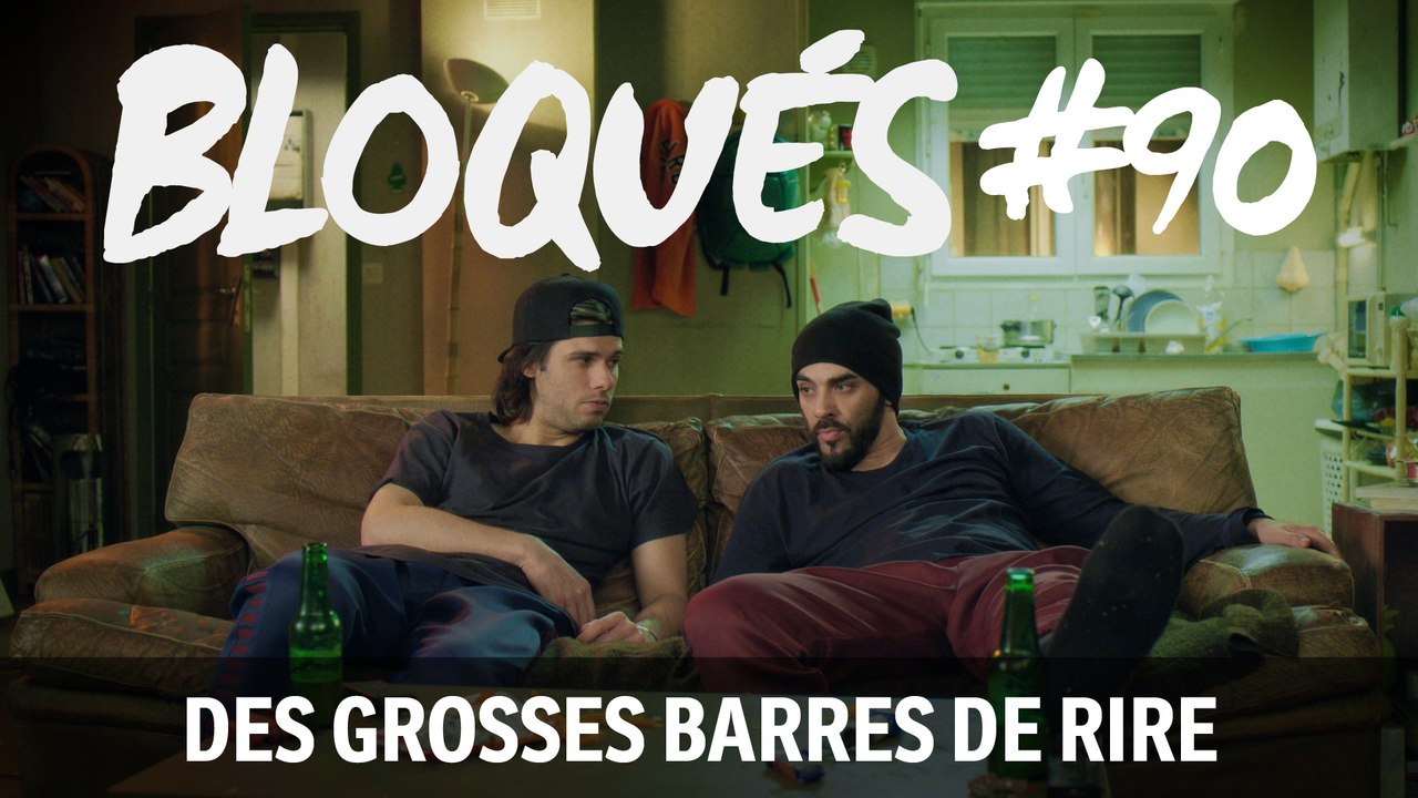 Bloqués #90 – Des grosses barres de rire - CANAL+