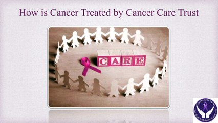 How is Cancer Treated by Cancer Care Trust