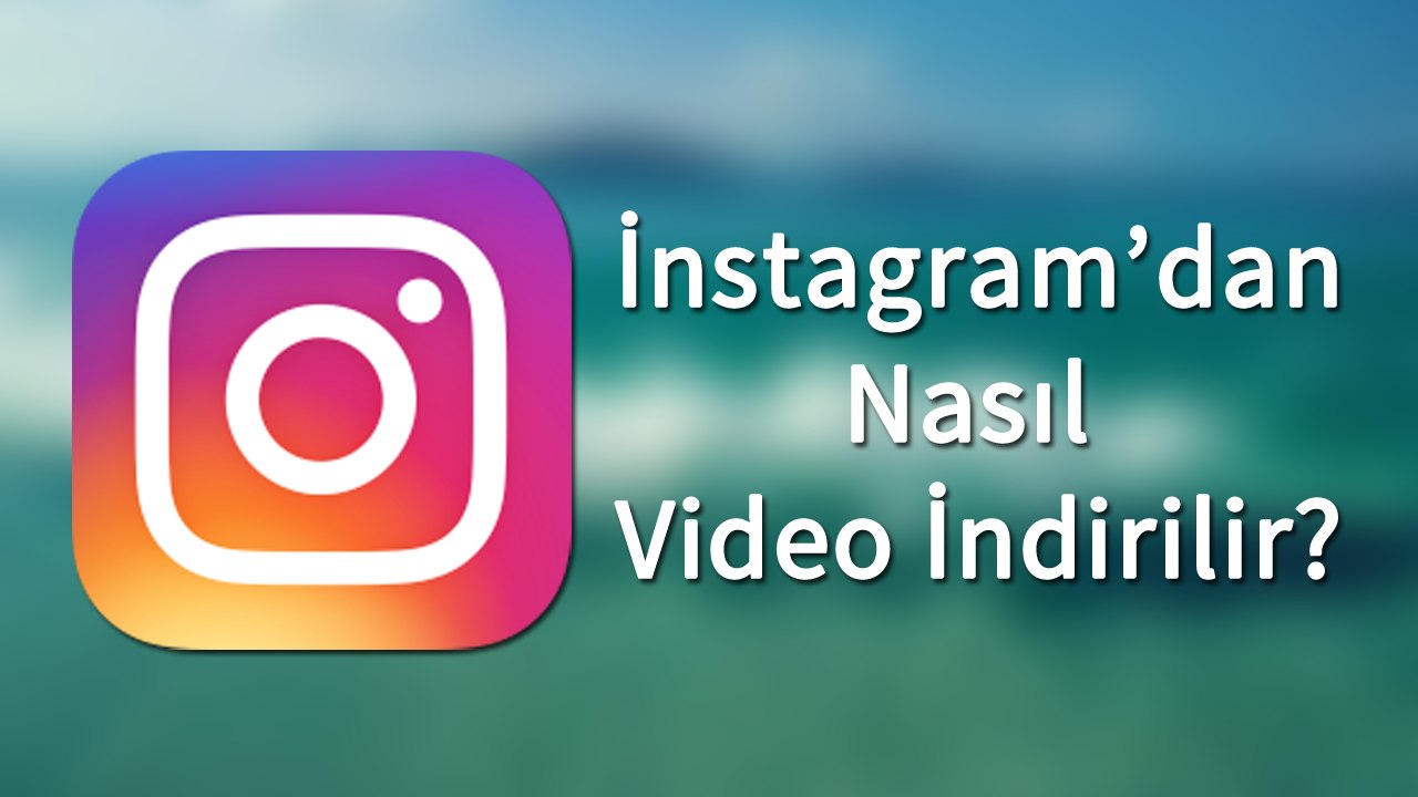Instagram'dan Nasıl Video İndirilir? [Jailbreaksiz]