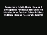 Read Supervision in Early Childhood Education: A Developmental Perspective (Early Childhood