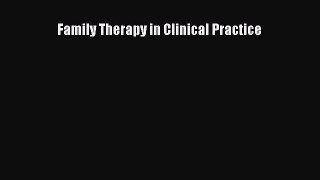 Read Family Therapy in Clinical Practice Ebook Free
