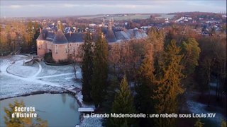 Secrets d'Histoire -La Grande Mademoiselle, une rebelle sous Louis XIV - Le château de Saint-Fargeau
