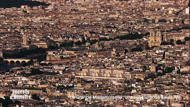 Secrets d'Histoire -La Grande Mademoiselle, une rebelle sous Louis XIV - Notre-Dame du Val-de-Grâce
