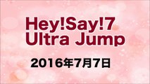 【2016/07/07】Hey!Say!7 ultra Jump