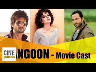 'Rangoon' - Kangana Ranaut, Shahid Kapoor, Saif Ali Khan | CinePakoda