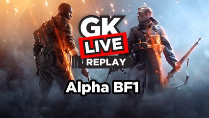 Battlefield 1 - GK Live - Alpha Fermée