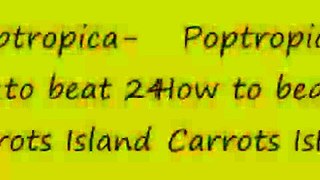 Poptropica-how to beat 24 carrots island