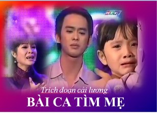 Trích đoạn cải lương BÀI CA TÌM MẸ - Văn Mẹo, Hồng Thắm,Bé Hồng Quyên