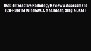 Read IRAD: Interactive Radiology Review & Assessment (CD-ROM for Windows & Macintosh Single