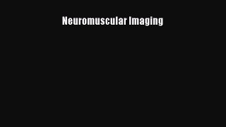 Read Neuromuscular Imaging PDF Online