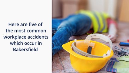 Five most common workplace accidents -Bakersfieldautoaccidentlawyer.com