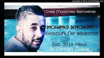 Cheb Mohamed benchenet 2016 - قنبلة الصيف هبآل خلوني نطير بالبيضة © By Aymen Gherbi