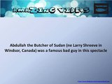 Abdullah the Butcher of Sudan (ne Larry Shreeve in Windsor, Canada) was a famous # Quiz # Question