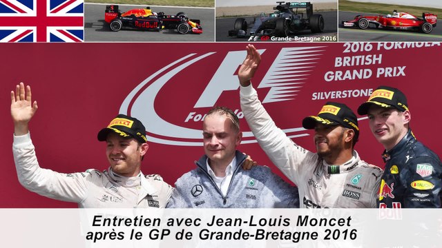 Entretien avec Jean-Louis Moncet après le GP de Grande-Bretagne 2016