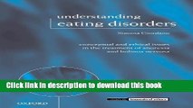 Read Understanding Eating Disorders: Conceptual and Ethical Issues in the Treatment of Anorexia