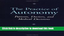 Download The Practice of Autonomy: Patients, Doctors, and Medical Decisions  Ebook Online