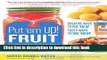 Read Put  em Up! Fruit: A Preserving Guide   Cookbook: Creative Ways to Put  em Up, Tasty Ways to