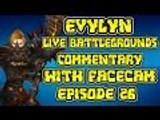 Evylyn 6.1 level 100 Arms Warrior Live Battlegrounds Commentary /w facecam ep26 wow wod Warrior pvp