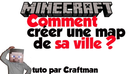 Comment créer une map de sa ville pour Minecraft? c'est facile, rapide et génial!!