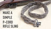 DIY: How to Make a P-Cord Rifle Sling