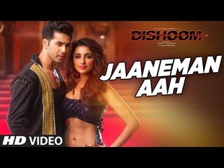 JAANEMAN AAH Video Song || DISHOOM || Varun Dhawan , Parineeti Chopra