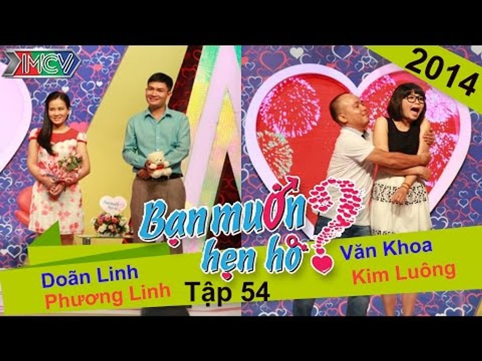 BẠN MUỐN HẸN HÒ - Tập 54 | Trần.V.Khoa - Kim Luông | Doãn Linh - Phương Linh | 16/11/2014