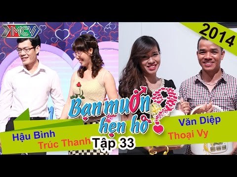 BẠN MUỐN HẸN HÒ - Tập 33 | Hậu Bình - Trúc Thanh | Văn Diệp - Thoại Vy | 22/06/2014
