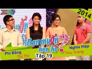 BẠN MUỐN HẸN HÒ - Tập 19 | Phi Bằng - Lê.T.Thì | Nghĩa Hiệp - Thu Trang | 16/03/2014