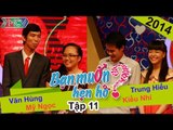 BẠN MUỐN HẸN HÒ - Tập 11 | Văn Hùng - Mỹ Ngọc | Trung Hiếu - Kiều Nhi | 19/01/2014