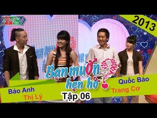 BẠN MUỐN HẸN HÒ - Tập 06 | Quốc Bảo - Trang Cơ | Bảo Anh - Thị Lý | 15/12/2013