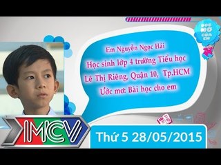 Ước mơ của bé Nguyễn Ngọc Hải bài học cho em 28/05/2015