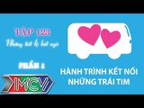 Hành Trình Kết Nối Những Trái Tim - tập 123 - Những tiết lộ bất ngờ - phần 1.