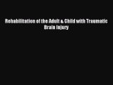 Download Rehabilitation of the Adult & Child with Traumatic Brain Injury PDF Full Ebook