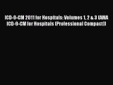 Read ICD-9-CM 2011 for Hospitals: Volumes 1 2 & 3 (AMA ICD-9-CM for Hospitals (Professional