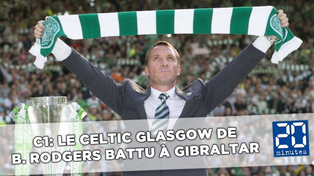 Celtic Glasgow: Une défaite à Gibraltar pour la 1ère de Brendan Rodgers