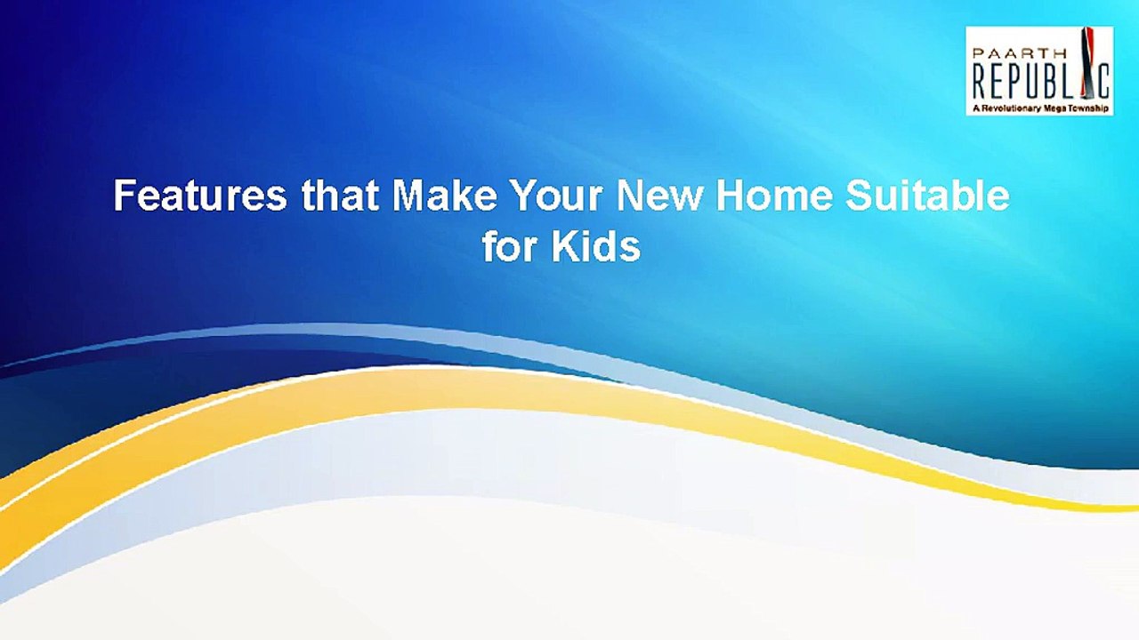 Features that Make Your New Home Suitable for Kids