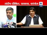 Congress not soft on Gadkari: Sandeep Dikshit