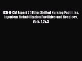 Read ICD-9-CM Expert 2014 for Skilled Nursing Facilities Inpatient Rehabilitation Facilities
