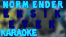 Norm Ender Ft. Norm Erman - Eksik Etek Karaoke