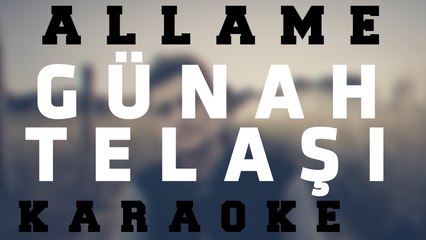 Allame - Günah Telaşı Karaoke