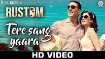 Tere Sang Yaara - Rustom - Akshay Kumar & Ileana D'cruz - Atif Aslam - Arko - Romantic Love Songs - HD