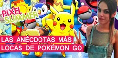 El Píxel 4K: Las anécdotas más locas de Pokémon GO