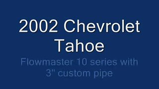 Chevrolet Tahoe with Flowmaster 10 series muffler