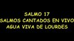 Salmo 17 - Salmos Cantados en Vivo - Agua Viva de Lourdes