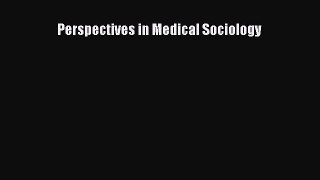 Read Perspectives in Medical Sociology PDF Free