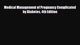 Download Medical Management of Pregnancy Complicated by Diabetes 4th Edition PDF Online