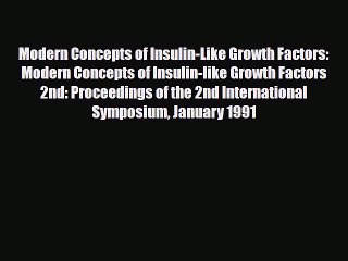 Read Modern Concepts of Insulin-Like Growth Factors: Modern Concepts of Insulin-like Growth