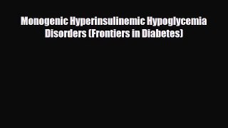 Read Monogenic Hyperinsulinemic Hypoglycemia Disorders (Frontiers in Diabetes) PDF Full Ebook