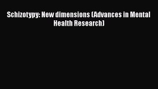 Read Schizotypy: New dimensions (Advances in Mental Health Research) PDF Online