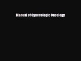 Read Manual of Gynecologic Oncology PDF Full Ebook